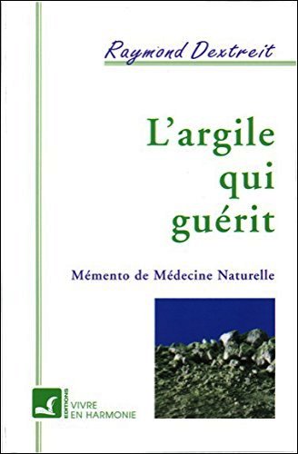 Santé : L'homme et l'argile. Les bienfaits de l'argile. l'argile qui guérit recto