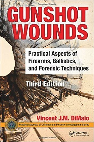 Gunshot Wounds Practical Aspects of Firearms, Ballistics, and Forensic Techniques