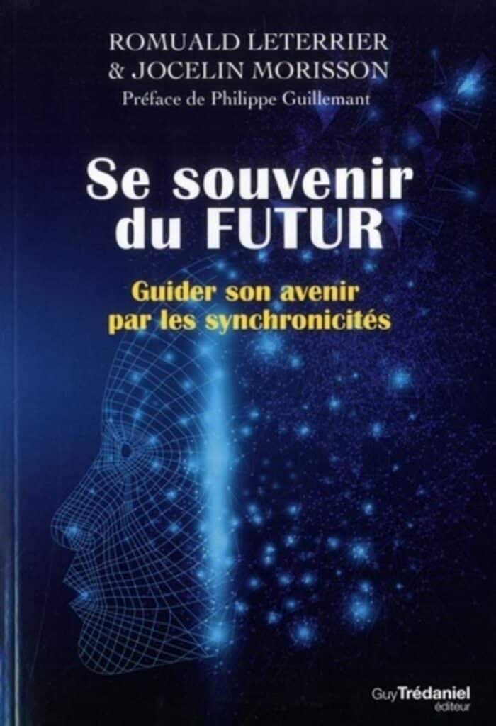 Romuald Leterrier. "Se souvenir du futur. Guider son avenir par les synchronicités". Romuald Leterrier. "Se souvenir du futur. Guider son avenir par les synchronicités".